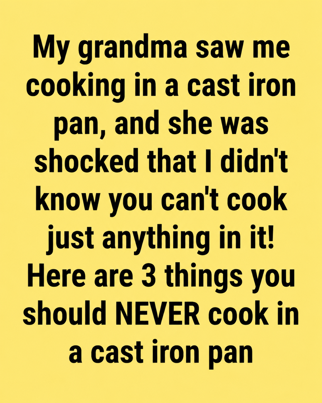 What You Should Never Cook in a Cast Iron Skillet (and Why)