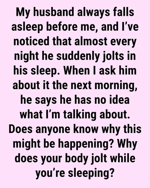Why Your Body Suddenly Jolts As You’re Falling Asleep