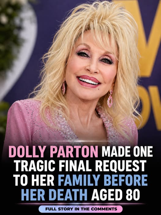 Dolly Parton made one final request to her family before her death aged 80
